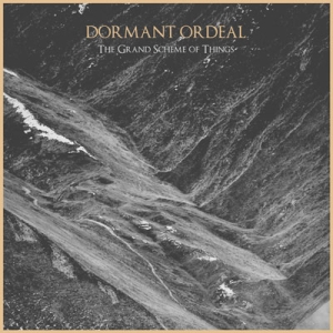 DORMANT ORDEAL - &quot;The Grand Scheme Of Things&quot;
