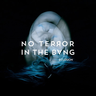 NO TERROR IN THE BANG - &quot;Eclosion&quot;