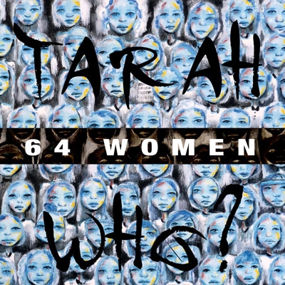 TARAH WHO ?  - &quot;64 Women&quot;