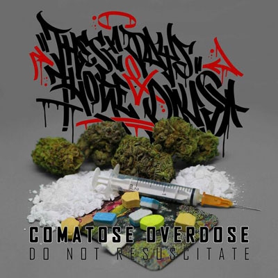 THESE DAYS AND THOSE DAYS - &quot;Comatose Overdose&quot;
