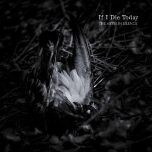 IF I DIE TODAY - &quot;The Abyss In Silence&quot;