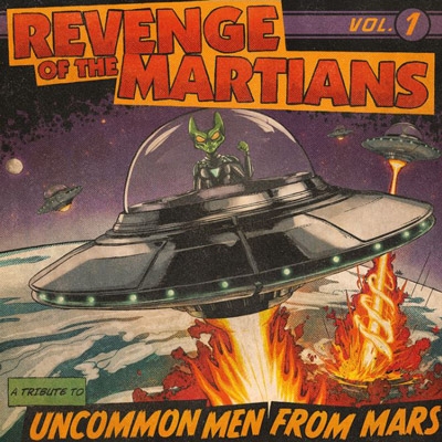 REVENGE OF THE MARTIANS - &quot;A tribute to Uncommonmenfrommars&quot;