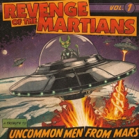 REVENGE OF THE MARTIANS - &quot;A tribute to Uncommonmenfrommars&quot;