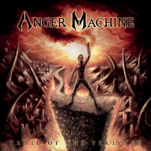 ANGER MACHINE - &quot;Trail of the Perished&quot;
