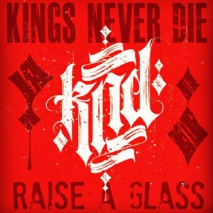 KINGS NEVER DIE - &quot;Raise A Glass&quot;