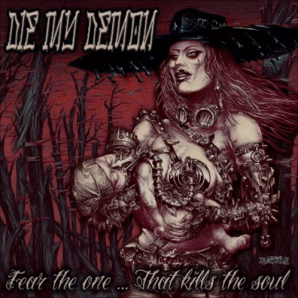 DIE MY DEMON - &quot;Fear The One… That Kills The Soul&quot;