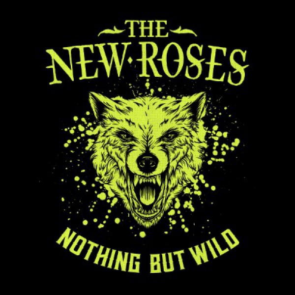 THE NEW ROSES - &quot;Nohing but Wild&quot;