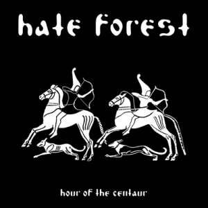 HATE FOREST - &quot;Hour Of The Centaur&quot;