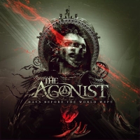 THE AGONIST - &quot;Days Before the World Wept&quot;