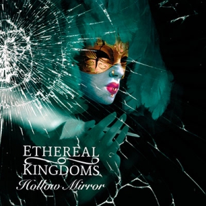 ETHEREAL KINGDOMS - &quot;Hollow Mirror&quot;