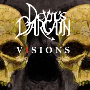 DEVIL’S BARGAIN - &quot;Visions&quot;